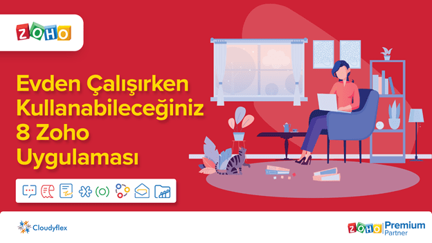 Evden Çalışırken Kullanabileceğiniz 8 Zoho Uygulaması